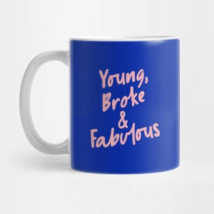 Young Broke & Fabulous by The Motivated Type Mug